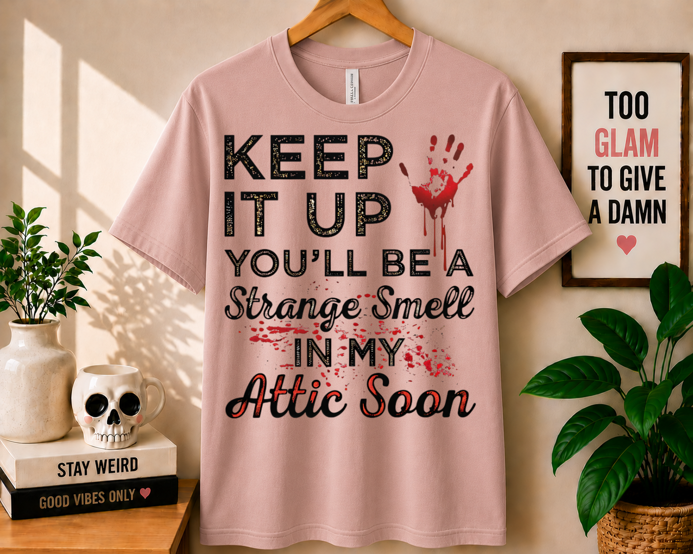 Keep It Up You'll Be a Strange Smell - Bella Canvas T-shirt