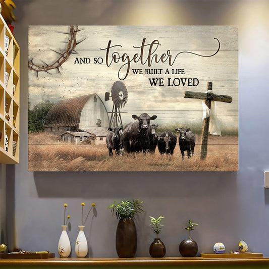 LE - Aberdeen Angus cow canvas, Wooden Cross, Old Barn Painting, And so together we built a life we loved