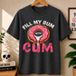 Fill My Bum With Cum Comfort Colors T-shirt