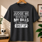 JUDGE ME WHEN YOU PAY MY BILLS