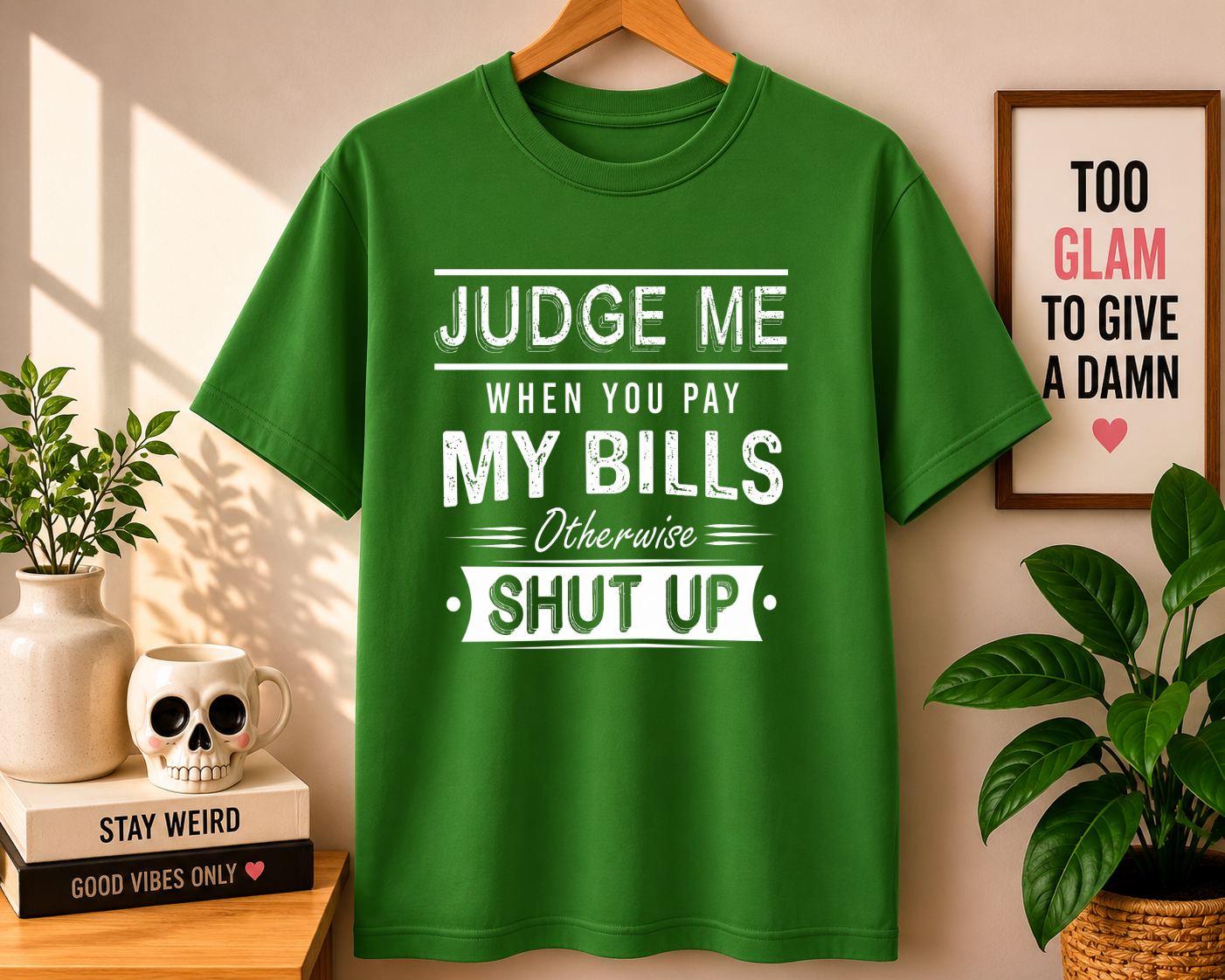 JUDGE ME WHEN YOU PAY MY BILLS