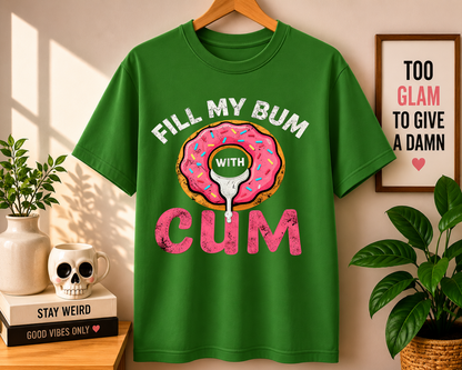 Fill My Bum With Cum Comfort Colors T-shirt