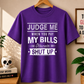 JUDGE ME WHEN YOU PAY MY BILLS
