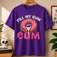 Fill My Bum With Cum Comfort Colors T-shirt