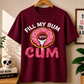 Fill My Bum With Cum Comfort Colors T-shirt