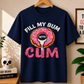 Fill My Bum With Cum Comfort Colors T-shirt