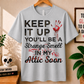 Keep It Up You'll Be a Strange Smell - Bella Canvas T-shirt