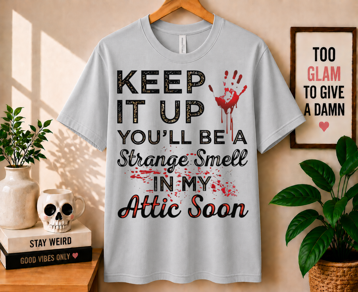 Keep It Up You'll Be a Strange Smell - Bella Canvas T-shirt