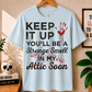 Keep It Up You'll Be a Strange Smell - Bella Canvas T-shirt