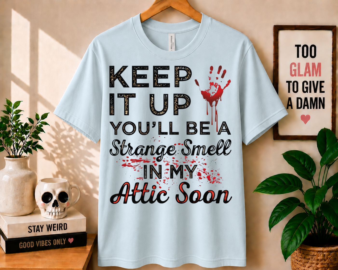 Keep It Up You'll Be a Strange Smell - Bella Canvas T-shirt