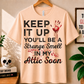 Keep It Up You'll Be a Strange Smell - Bella Canvas T-shirt