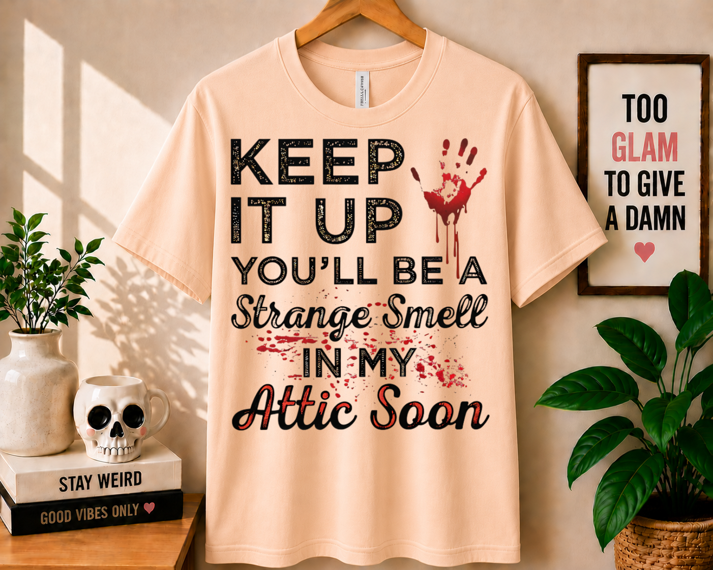 Keep It Up You'll Be a Strange Smell - Bella Canvas T-shirt