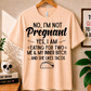 No, I'm Not Pregnant - Bella Canvas T-shirt
