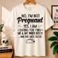 No, I'm Not Pregnant - Bella Canvas T-shirt