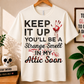 Keep It Up You'll Be a Strange Smell - Bella Canvas T-shirt