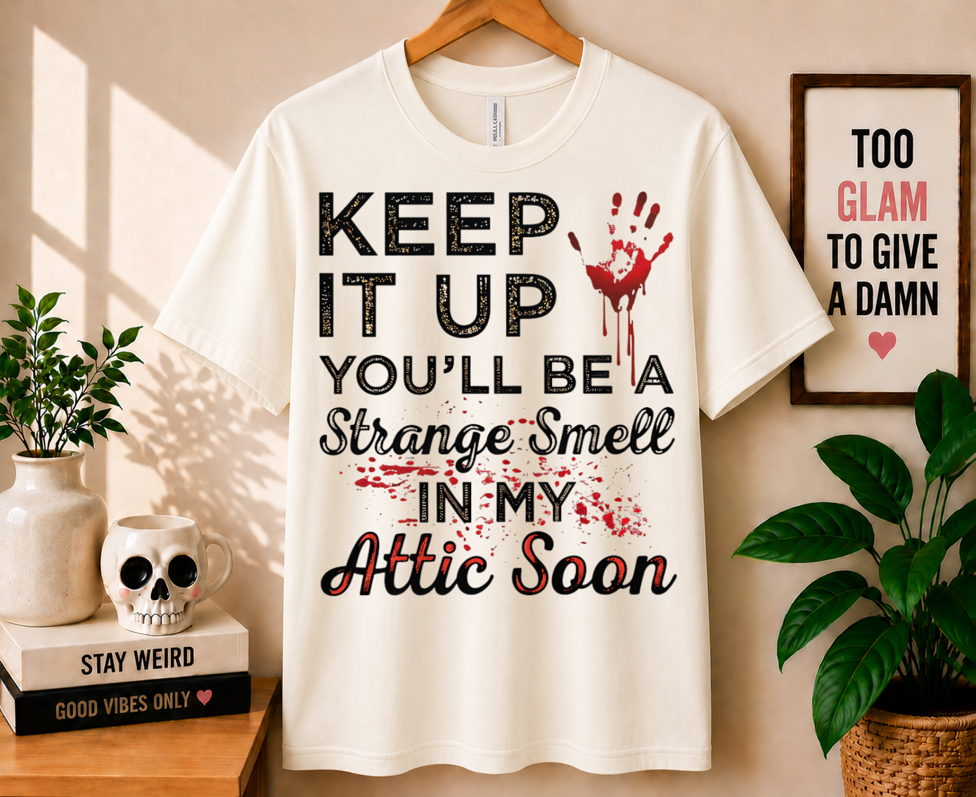 Keep It Up You'll Be a Strange Smell - Bella Canvas T-shirt