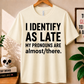 I Identify As Late - Bella Canvas T-shirt