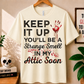 Keep It Up You'll Be a Strange Smell - Bella Canvas T-shirt
