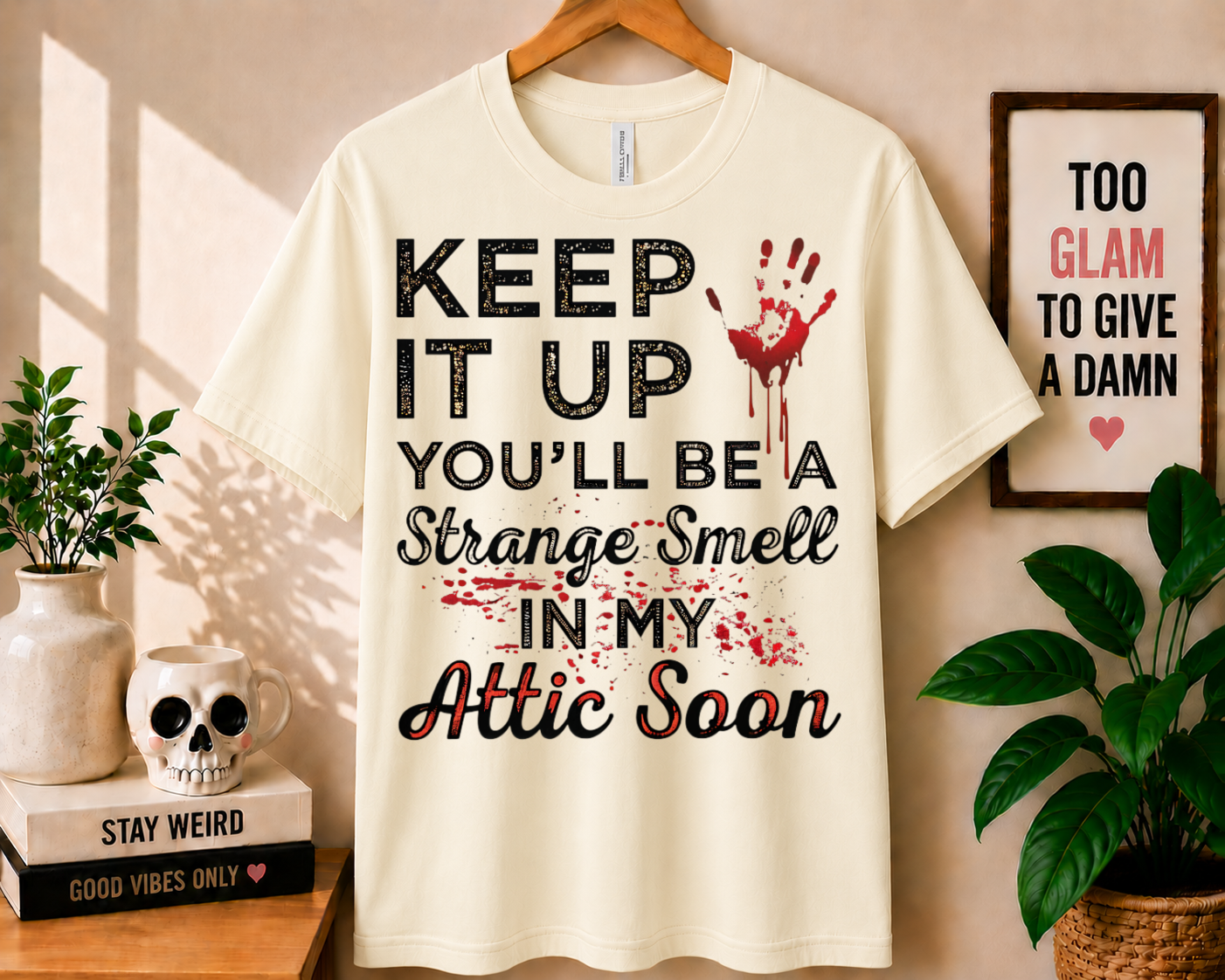 Keep It Up You'll Be a Strange Smell - Bella Canvas T-shirt