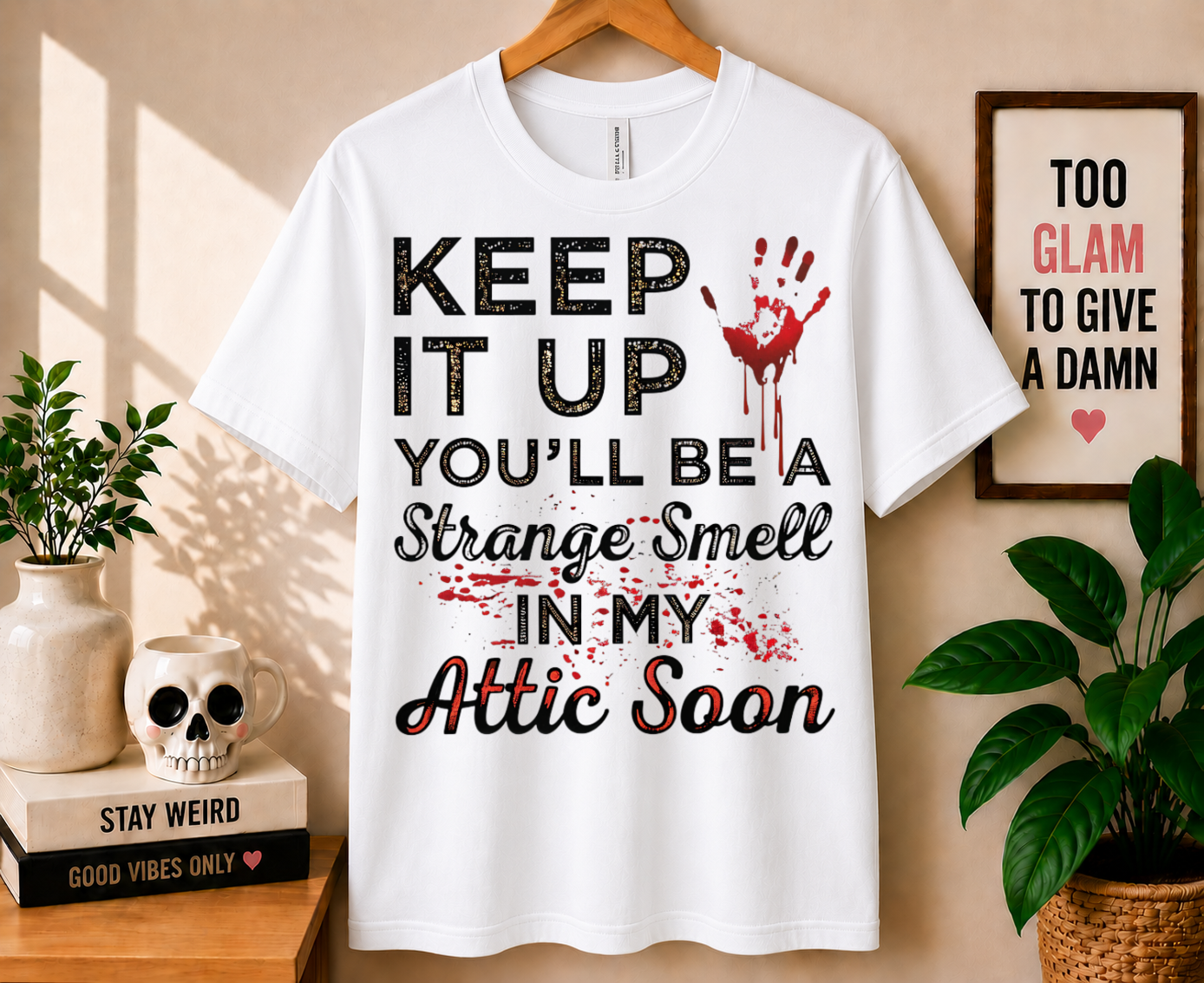 Keep It Up You'll Be a Strange Smell - Bella Canvas T-shirt