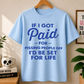 If I Got Paid For Pissing People Comfort Colors T-shirt