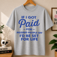 If I Got Paid For Pissing People Comfort Colors T-shirt
