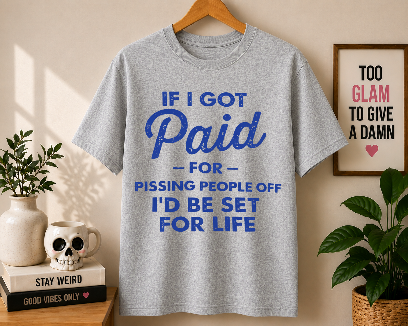 If I Got Paid For Pissing People Comfort Colors T-shirt
