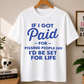 If I Got Paid For Pissing People Comfort Colors T-shirt